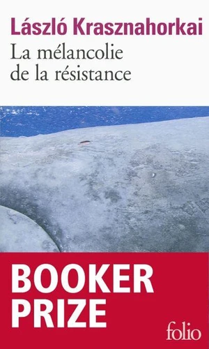 László Krasznahorkai: La mélancolie de la résistance (EBook, French language, 2016, Gallimard)