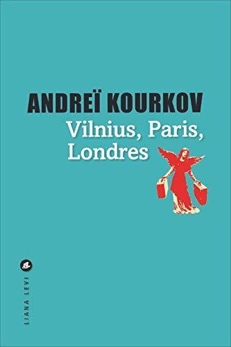 Andrey Kurkov: Vilnius, Paris, Londres (French language, 2018, Éditions Liana Levi)