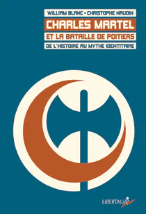 William Blanc, Christophe Naudin: Charles Martel et la bataille de Poitiers (French language, 2015, Libertalia)
