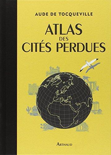 Aude de Tocqueville: Atlas des cités perdues (French language, 2014)