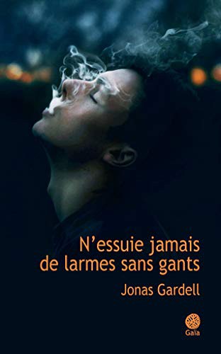 Jonas Gardell: N'essuie jamais de larmes sans gants (Paperback, français language, 2016, Gaïa)