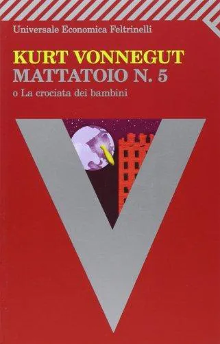 Kurt Vonnegut: Mattatoio n. 5 o La crociata dei bambini (Italian language, 2005, Feltrinelli)