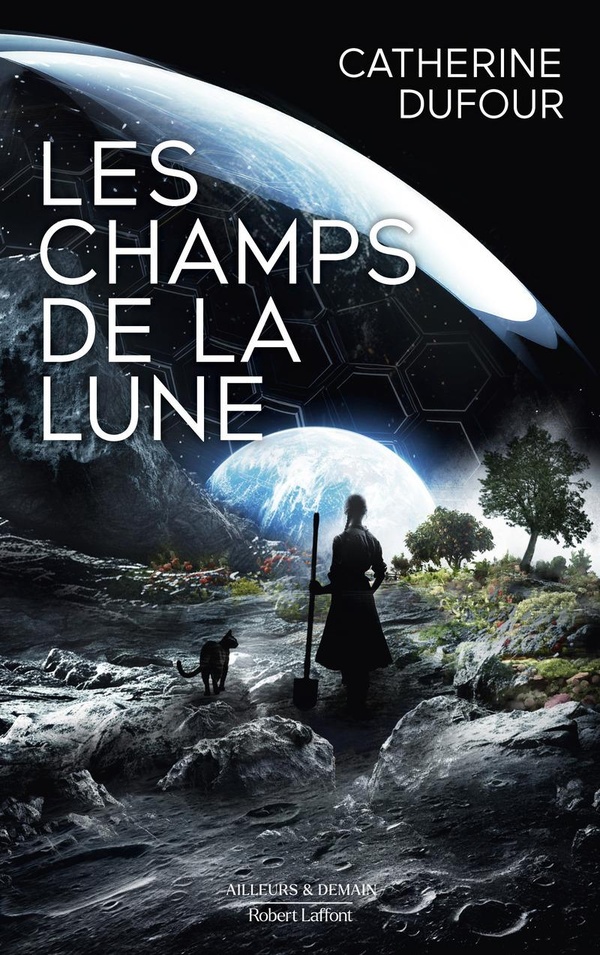 Catherine Dufour: Les Champs de la Lune (Paperback, français language, Robert Laffont)