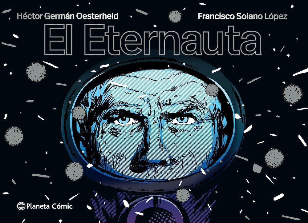 Francisco Solano Lopez, Héctor Germán Oesterheld: El eternauta (Hardcover, Gaztelania language, 2022, Planeta Cómic)