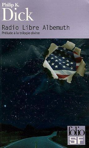 Philip K. Dick (duplicate entry): Radio libre Albemuth : prélude à la trilogie divine (French language, 2005)