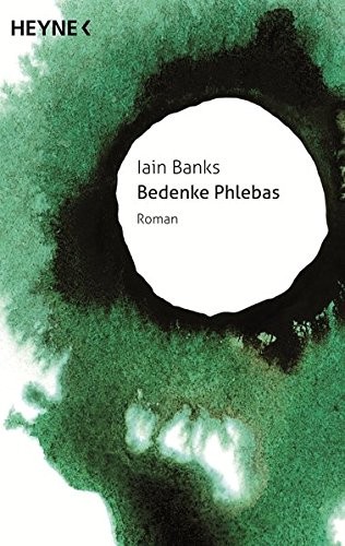 Bedenke Phlebas: Roman - - - (Heyne Verlag)