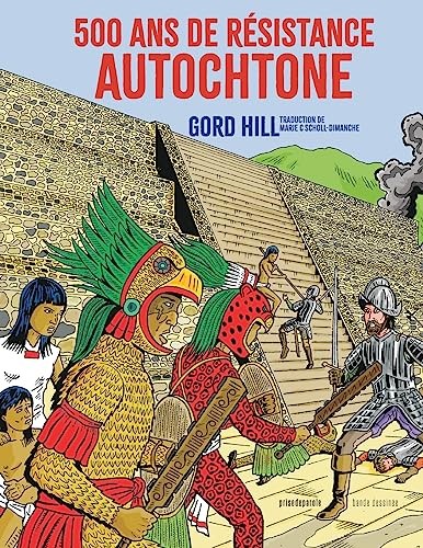Gord Hill: 500 ans de résistance autochtone (Paperback, French language, Prise de Parole)