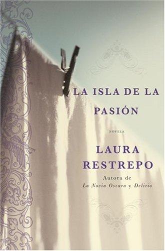 Laura Restrepo: La Isla de la Pasion (Paperback, Spanish language, Rayo)