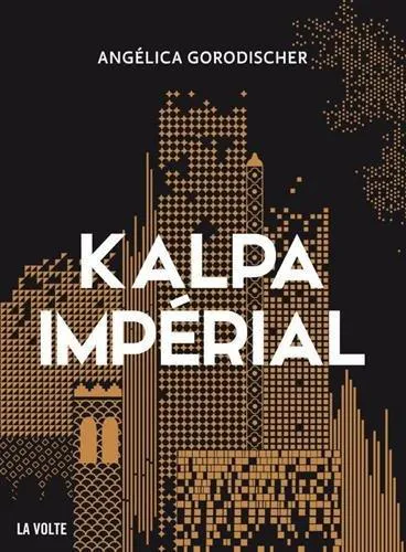 Angélica Gorodischer, Mathias de Breyne: Kalpa impérial (French language, 2017, La Volte)