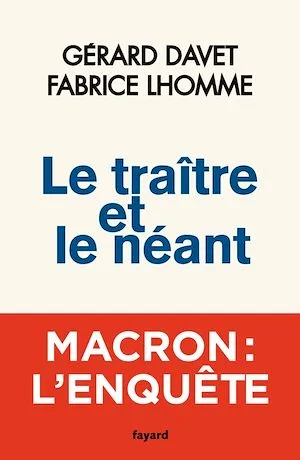 Fabrice Lhomme, Gérard Davet: Le traître et le néant (EBook, 2021, Fayard)