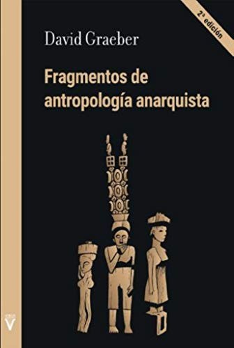 David Graeber, Álvaro García, Ámbar Sewell, Lidia Sardà, Miquel Costa Reimóndez, Ámbar Sewell, Paula Monteiro González: Fragmentos de antropología anarquista (Paperback, Spanish language, Virus Editorial)