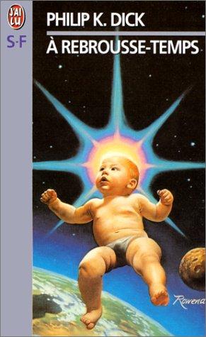 Philip K. Dick (duplicate entry): A rebrousse-temps (Paperback, French language, J'ai lu)