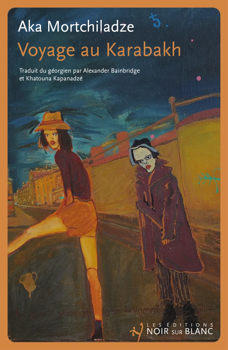 Aka Mortchiladze: Voyage au Karabakh (French language, 2025, Les Éditions Noir sur Blanc)