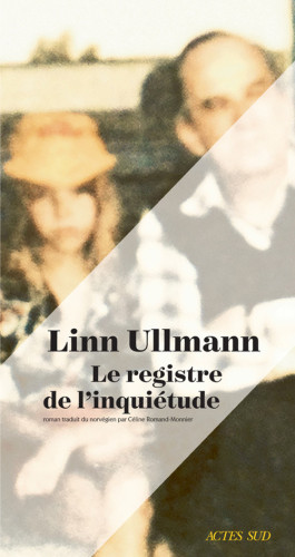Linn Ullmann: Le registre de l'inquiétude (Paperback, French language, 2018, Actes Sud)