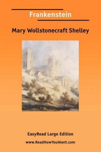 Mary Shelley: Frankenstein [EasyRead Large Edition] (2006, ReadHowYouWant.com)