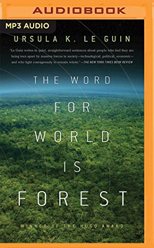 Ursula K. Le Guin, Kevin Pariseau: Word for World is Forest, The (AudiobookFormat, 2016, Audible Studios on Brilliance, Audible Studios on Brilliance Audio)