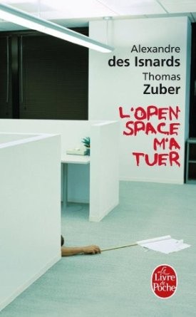 Alexandre des Isnards, Thomas Zuber: L'open-space m'a tuer (French language, 2009, Le Livre de Poche)