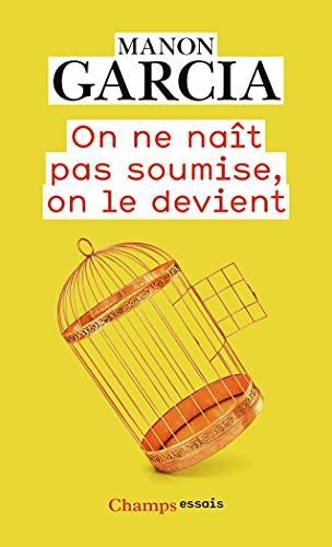 Manon Garcia: On ne naît pas soumise, on le devient (French language, 2021, Groupe Flammarion)