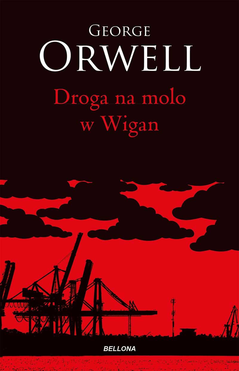 George Orwell: Droga na molo w Wigan (Paperback, Polish language, Bellona)