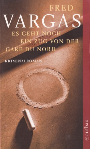 Fred Vargas: Es geht noch ein Zug von der Gare du Nord (German language, 2007, Aufbau Taschenbuch Verlag)