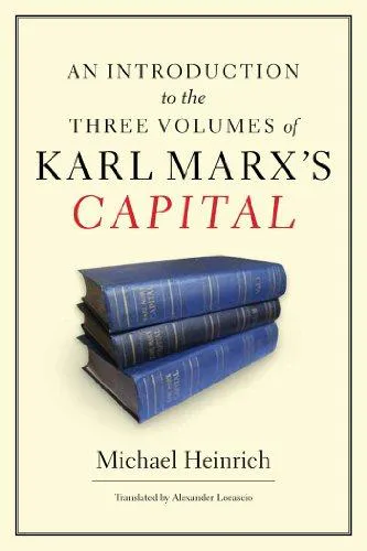An introduction to the three volumes of Karl Marx's Capital (2012)