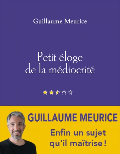 Guillaume Meurice: Petit éloge de la médiocrité (Paperback, French language, 2023, Éditions Les Pérégrines)