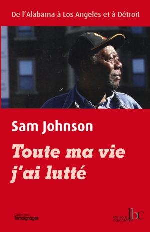 Sam Johnson: Toute ma via j'ai lutté (french language, Les Bons Caractères)