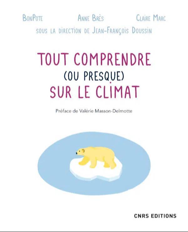 Claire Marc, Anne Brès, Thomas Wagner: Tout comprendre (ou presque) sur le climat (French language, 2022, CNRS Éditions)