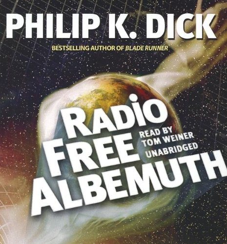 Philip K. Dick (duplicate entry): Radio Free Albemuth (AudiobookFormat, 2012, Blackstone Audio)
