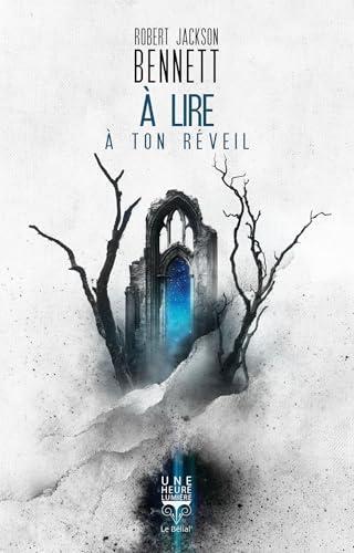 Robert Jackson Bennett: À lire à ton réveil (Paperback, French language, 2025, Le Bélial')