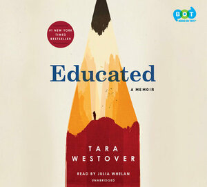Tara Westover, Julia Whelan: Educated (AudiobookFormat, 2018, Penguin Random House Audio Publishing Group)