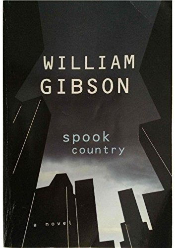 William F. Gibson, William Gibson, BA: Spook Country (2006, HiG.P. Putnam's Sons)