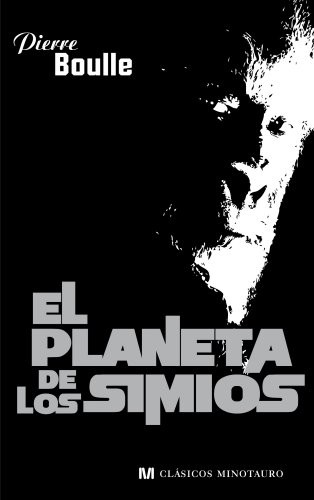 Pierre Boulle: El planeta de los simios (Ediciones Minotauro)