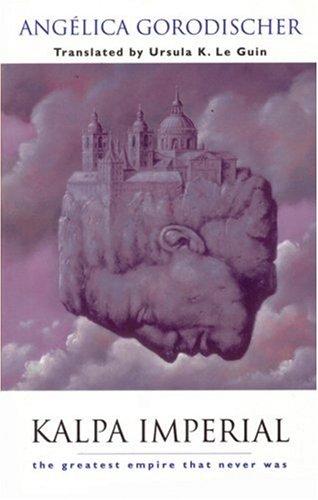 Angélica Gorodischer, Ursula K. LeGuin (translator): Kalpa imperial (2003, Small Beer Press)