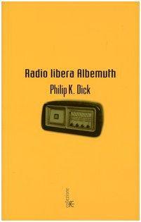 Philip K. Dick (duplicate entry): Radio libera Albemuth (Italian language, 2004)