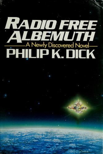 Philip K. Dick (duplicate entry): Radio Free Albemuth (1985, Arbor House)