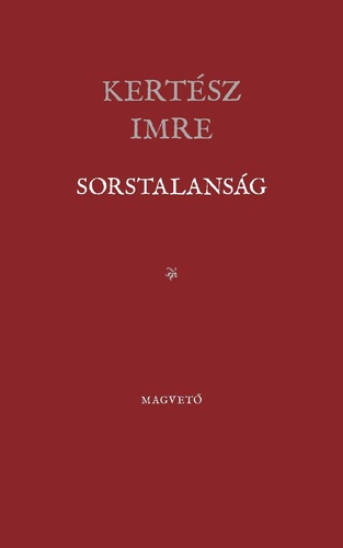 Imre Kertész: Sorstalanság (Hungarian language, 1999, Magvetʺo)