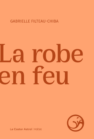Gabrielle Filteau-Chiba: La robe en feu (2026, Le Castor Astral)