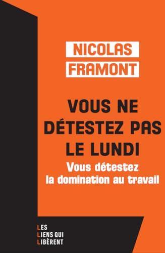 Nicolas Framont: Vous ne détestez pas le lundi ... (French language, 2024, Les liens qui libèrent)