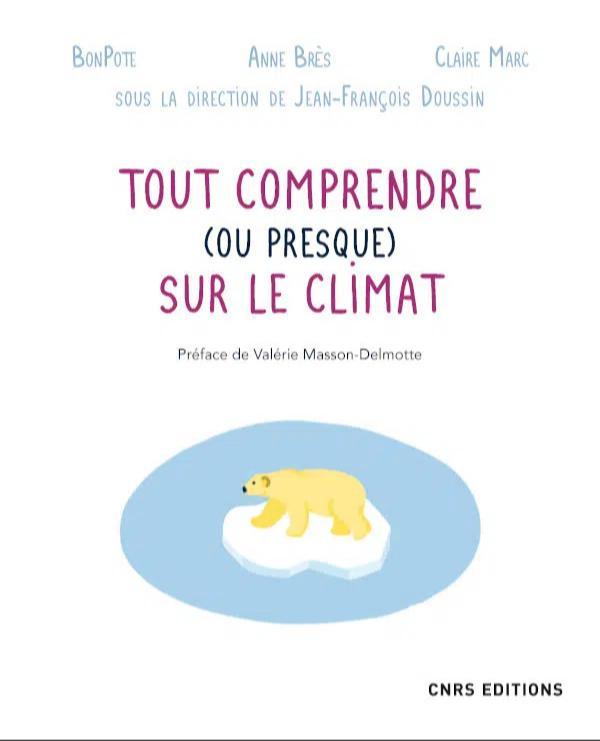 Anne Brès, Claire Marc, Thomas Wagner: Tout comprendre (ou presque) sur le climat (French language, 2022, CNRS Éditions)