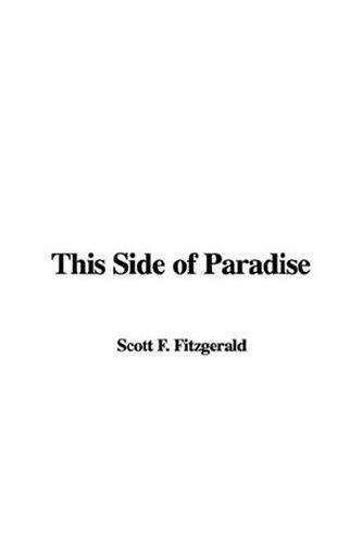 F. Scott Fitzgerald: This Side of Paradise (2007, IndyPublish)