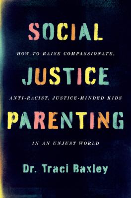Traci Baxley: Social Justice Parenting (Hardcover, 2021, Harper Wave)