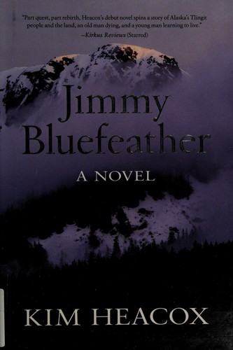 Kim Heacox: Jimmy Bluefeather (2015)