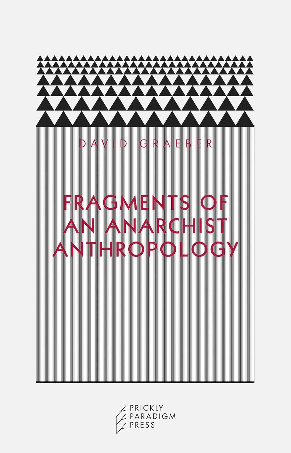 David Graeber: Fragments of an Anarchist Anthropology (2004, Prickly Paradigm Press)