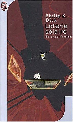 Philip K. Dick (duplicate entry): Loterie solaire (Paperback, French language, 2003, J'ai lu)