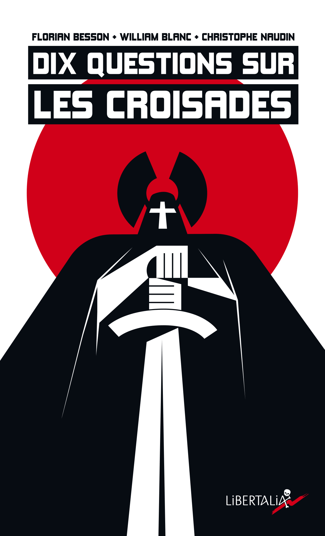William Blanc, Christophe Naudin, Florian Besson: Dix questions sur les croisades (Paperback, French language, 2025, Libertalia)