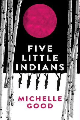 Michelle Good: Five Little Indians (Paperback, 2022, Harper Perennial, HarperCollins Publishers)