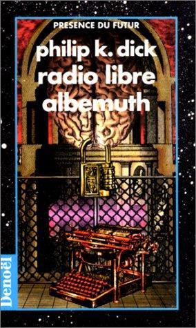 Philip K. Dick (duplicate entry): Radio libre Albemuth (French language, 1998)