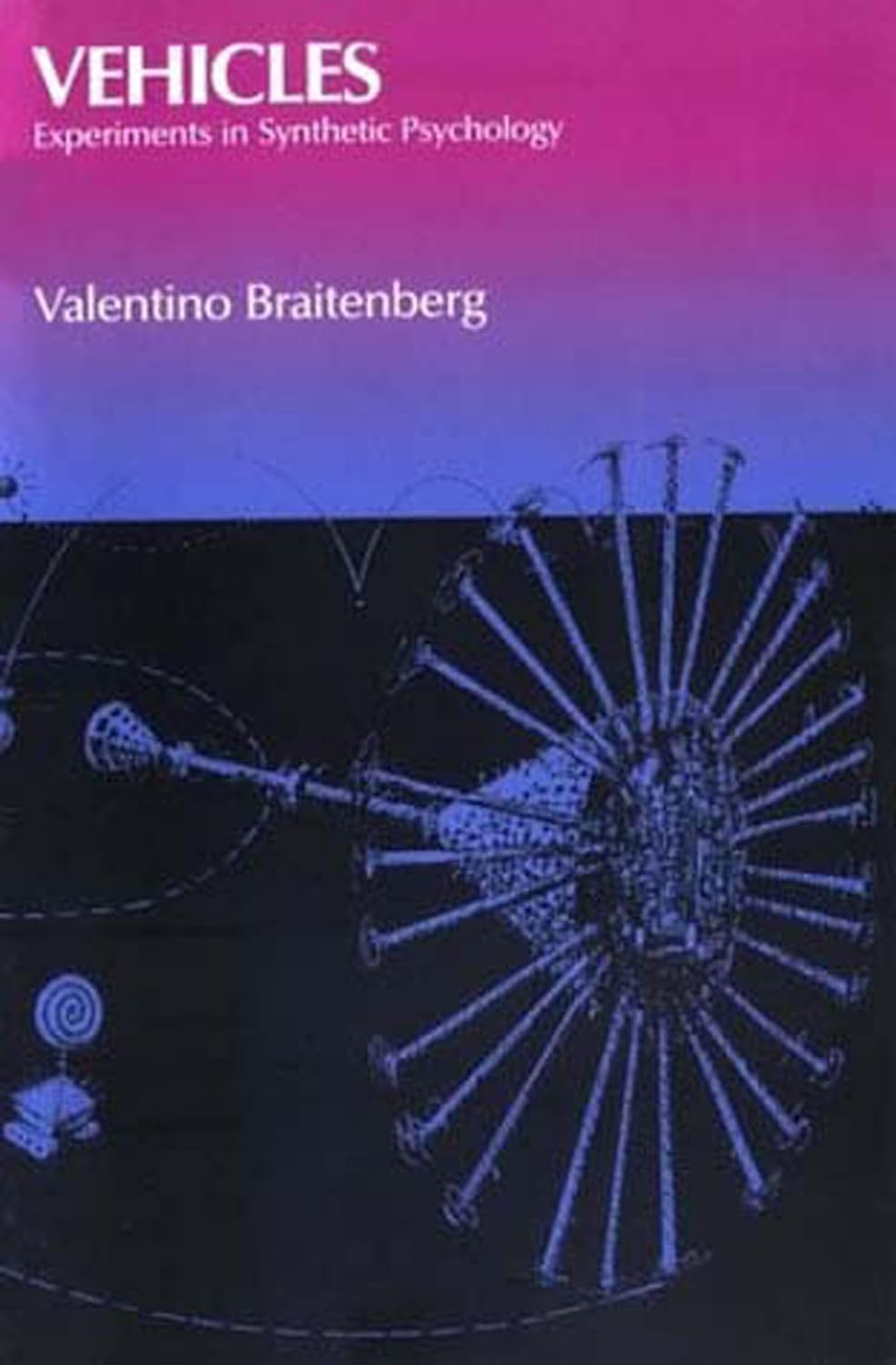 Valentino Braitenberg: Vehicles (Undetermined language, 1986, M.I.T. P.)