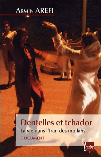 Armin Arefi: Dentelles et tchador (French language, 2009, Aube, POCKET)